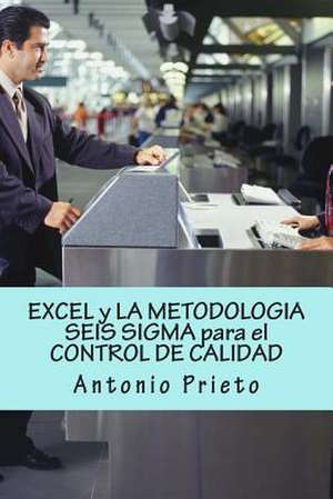 Excel y La Metodologia Seis SIGMA Para El Control de Calidad de Antonio Prieto