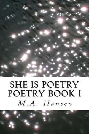 She Is Poetry de M. a. Hansen