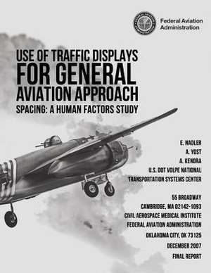 Use of Traffic Displays for General Aviation Approach Spacing de Volpe National Transportation Systems Ce