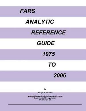 Fars Analytic Reference Guide 1975 to 2006 de National Highway Traffic Safety Administ