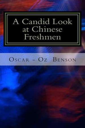 A Candid Look at Chinese Freshmen de Prof Oscar Oz Benson