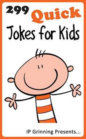 299 Quick Jokes for Kids de I. P. Grinning