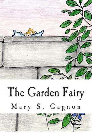 The Garden Fairy de Mary S. Gagnon