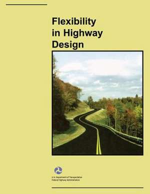 Flexibility in Highway Design de U. S. Department of Transportation