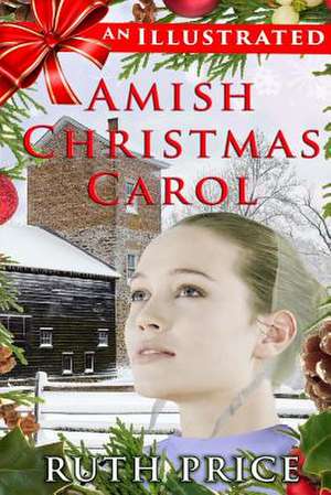 An Illustrated Amish Christmas Carol de Ruth Price