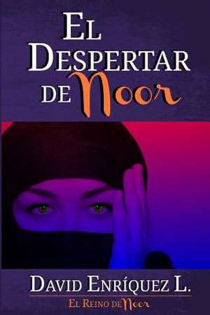 El Despertar de Noor de David Enriquez L.