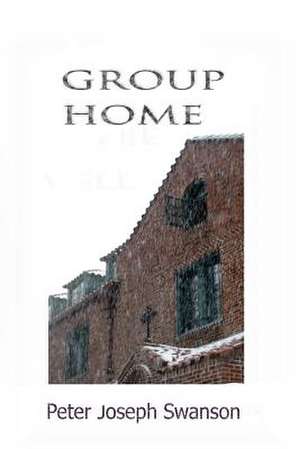 Group Home de Peter Joseph Swanson