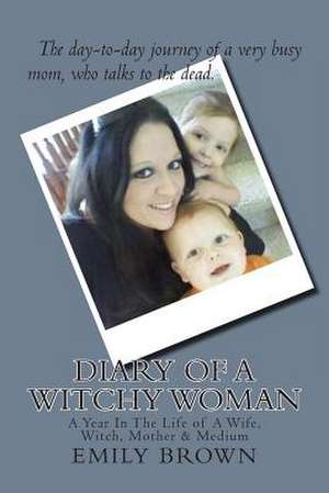 Diary of a Witchy Woman de Mrs Emily J. Brown