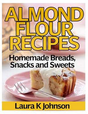 Almond Flour Recipes de Laura K. Johnson