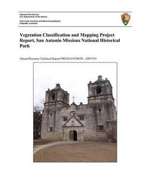 Vegetation Classification and Mapping Project Report, San Antonio Missions National Historical Park de Dan Cogan