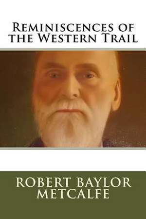 Reminiscences of the Western Trail de Robert Baylor Metcalfe