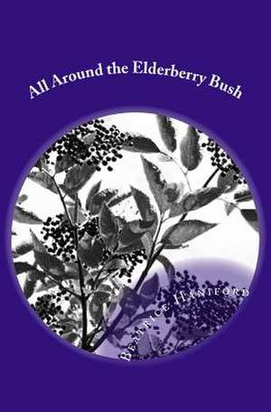 All Around the Elderberry Bush de Beatrice Haniford