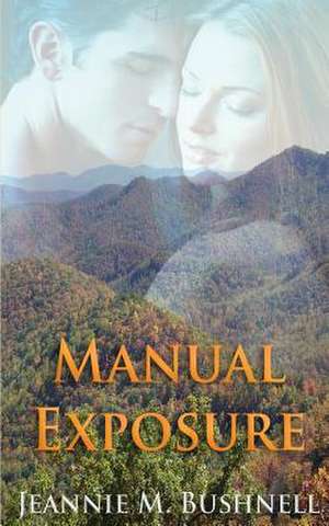 Manual Exposure de Jeannie M. Bushnell