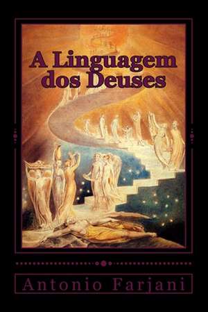 A Linguagem DOS Deuses de Antonio Farjani