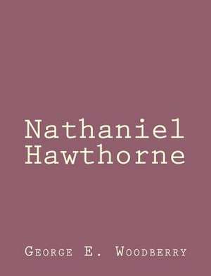 Nathaniel Hawthorne de George E. Woodberry