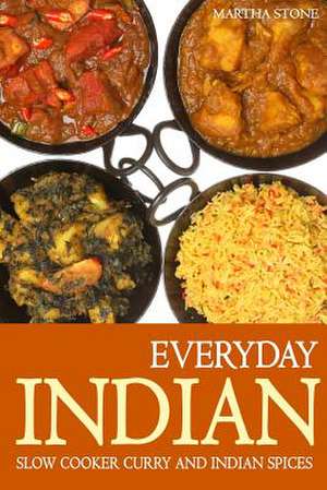 Everyday Indian de Martha Stone