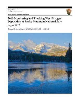 2010 Monitoring and Tracking Wet Nitrogen Deposition at Rocky Mountain National Park, August 2012 de Kristi Morris