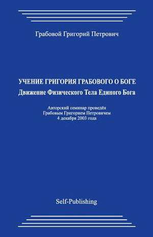 Uchenie Grigorija Grabovogo O Boge. Dvizhenie Fizicheskogo Tela Edinogo Boga. de Grigori Grabovoi