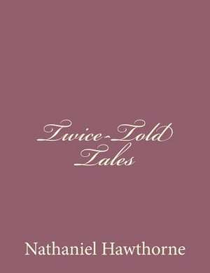 Twice-Told Tales de Nathaniel Hawthorne