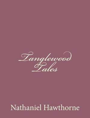 Tanglewood Tales de Nathaniel Hawthorne