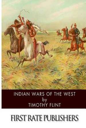 Indian Wars of the West de Timothy Flint