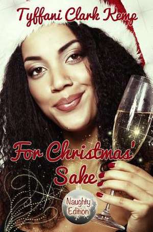 For Christmas' Sake de Tyffani Clark Kemp