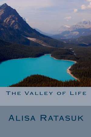 The Valley of Life de Alisa Ratasuk