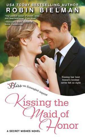 Kissing the Maid of Honor de Robin Bielman