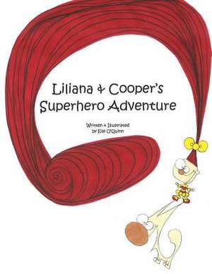 Liliana & Cooper's Superhero Adventure de Elle O'Quinn