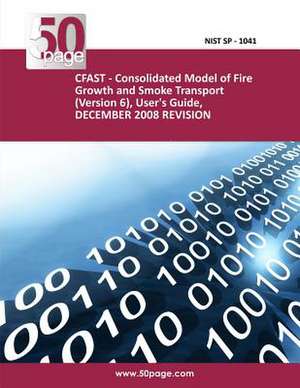 Cfast - Consolidated Model of Fire Growth and Smoke Transport (Version 6), User's Guide, December 2008 Revision de Nist