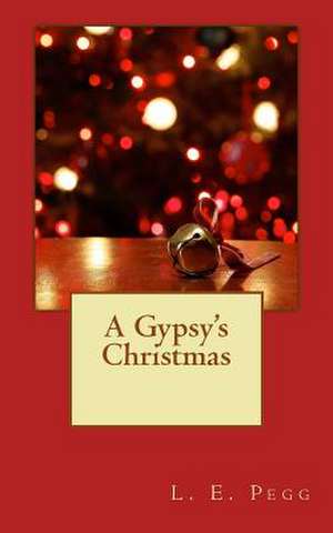 A Gypsy Christmas de L. E. Pegg