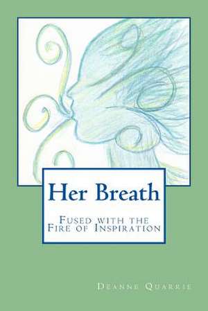 Her Breath de Deanne Quarrie