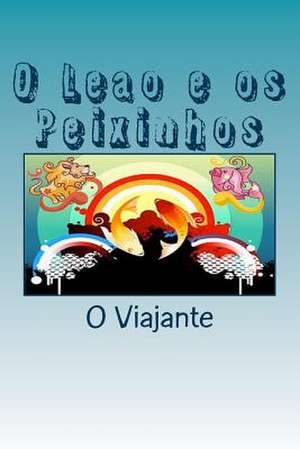 O Leao E OS Peixinhos de O. Viajante