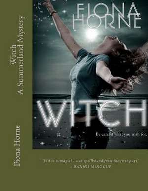 Witch - A Summerland Mystery de Fiona Horne