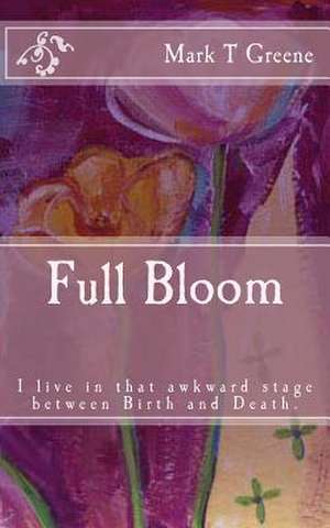 Full Bloom de Mark T. Greene