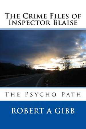 The Crime Files of Inspector Blaise de Robert Alexander Gibb