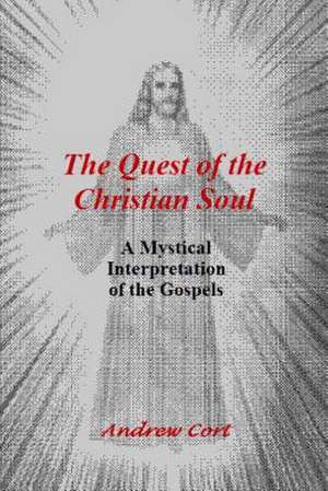 The Quest of the Christian Soul de Andrew Cort