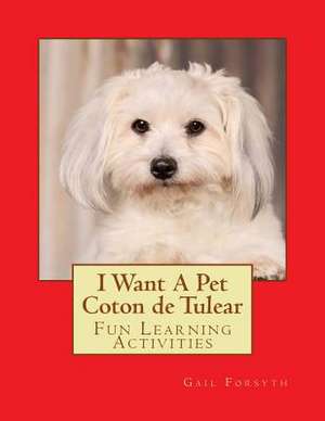 I Want a Pet Coton de Tulear de Gail Forsyth