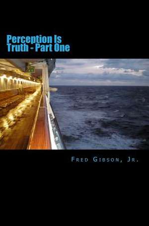 Perception Is Truth de MR Fred Gibson Jr