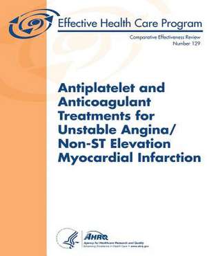 Antiplatelet and Anticoagulant Treatments for Unstable Angina/Non-St Elevation Myocardial Infarction de U. S. Department of Heal Human Services