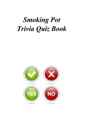 Smoking Pot Trivia Quiz Book de Trivia Quiz Book