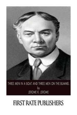 Three Men in a Boat and Three Men on the Bummel de Jerome K. Jerome