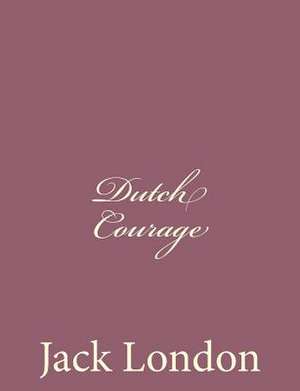 Dutch Courage de Jack London