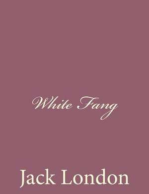 White Fang de Jack London