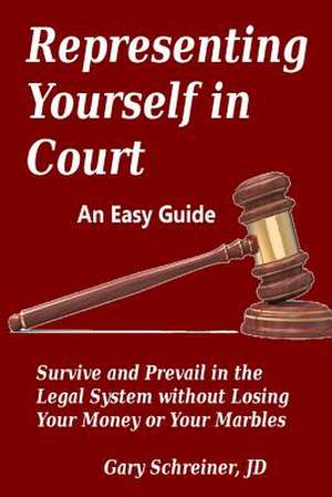 Representing Yourself in Court de Gary Schreiner Jd