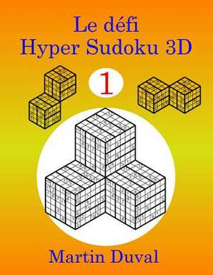 Le Defi Hyper Sudoku 3D V 1 de Martin Duval