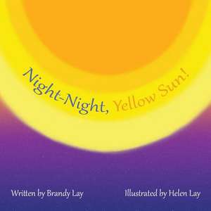 Night-Night, Yellow Sun! de Brandy Lay