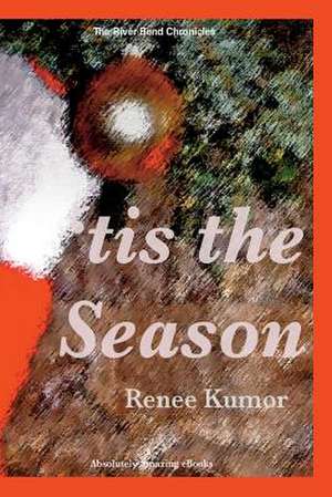 'Tis the Season de Renee Kumor