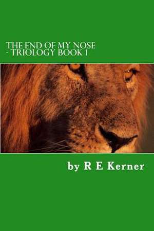 The End of My Nose de MR R. E. Kerner