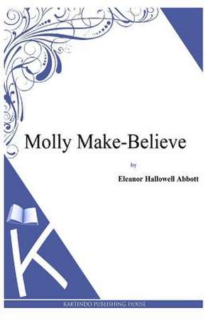 Molly Make-Believe de Eleanor Hallowell Abbott